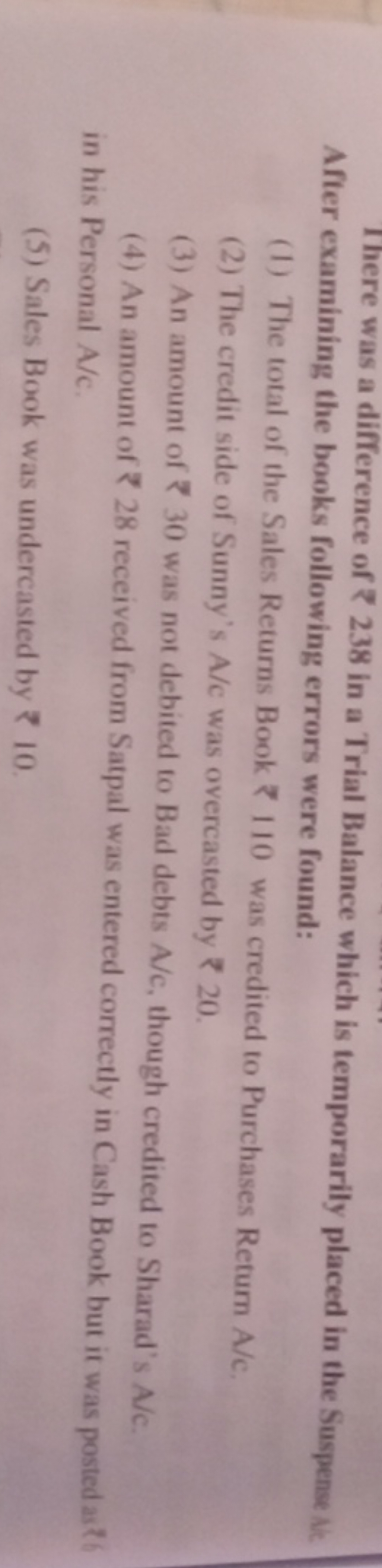 There was a difference of ₹ 238 in a Trial Balance which is temporaril