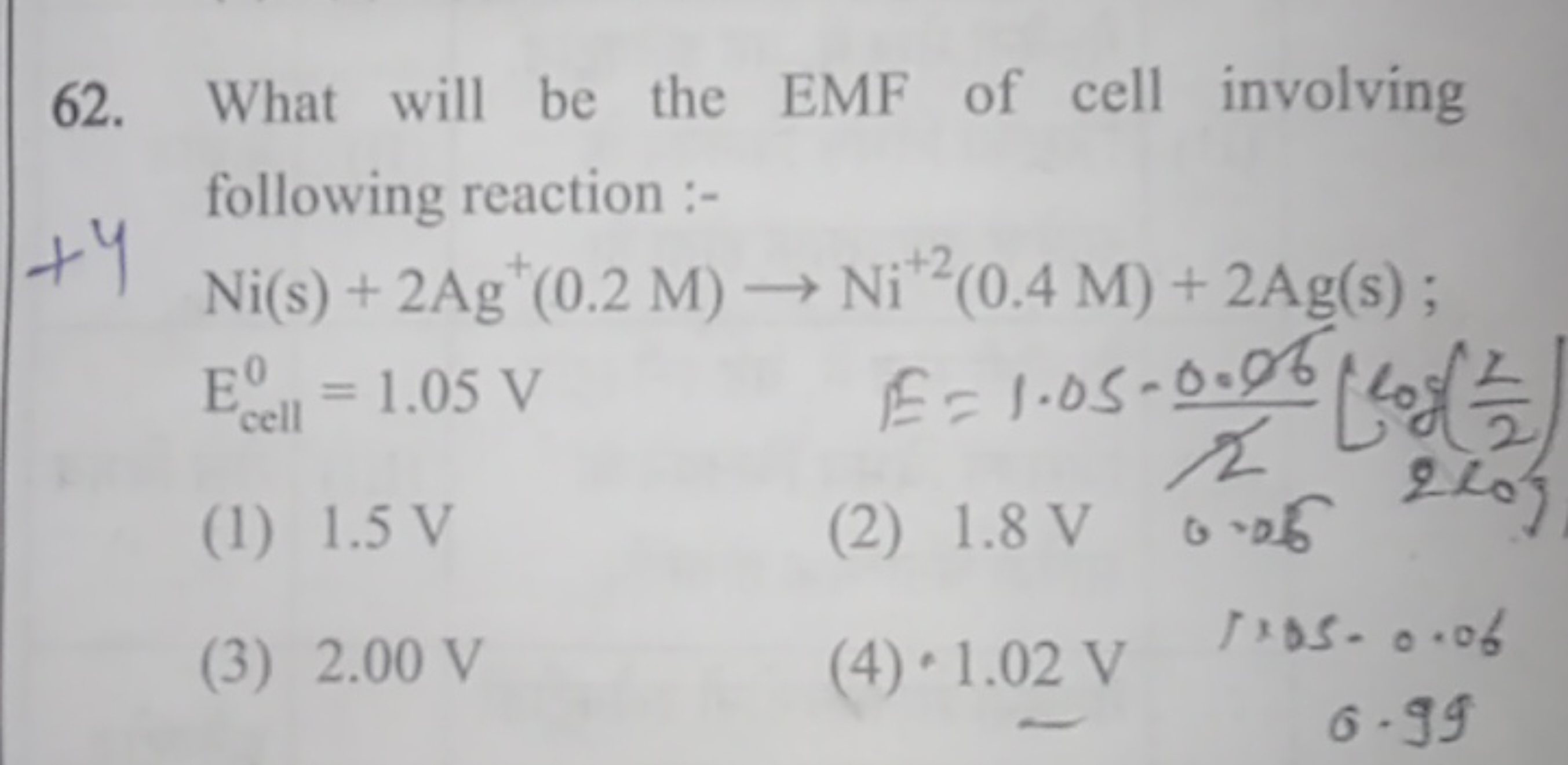 62. What will be the EMF of cell involving following reaction :-
+4
(1