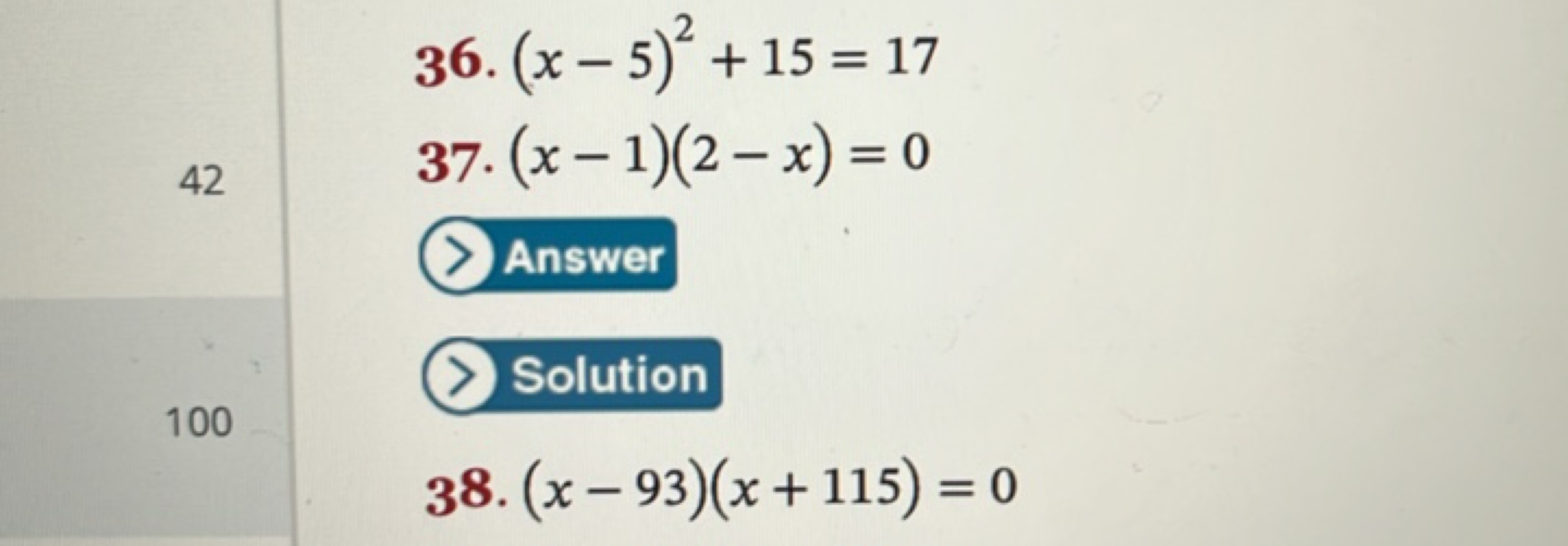 36. (x−5)2+15=17
42
37. (x−1)(2−x)=0
Answer
100
Solution
38. (x−93)(x+