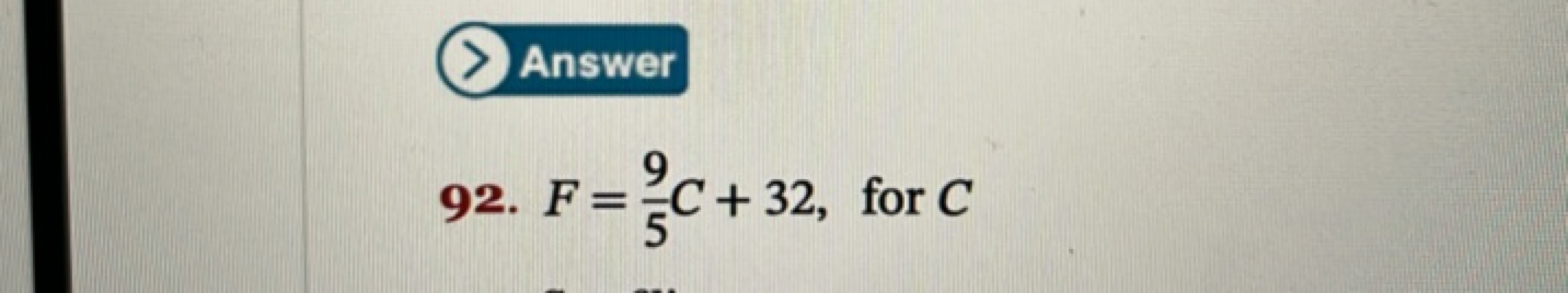 Answer
92. F=59​C+32, for C