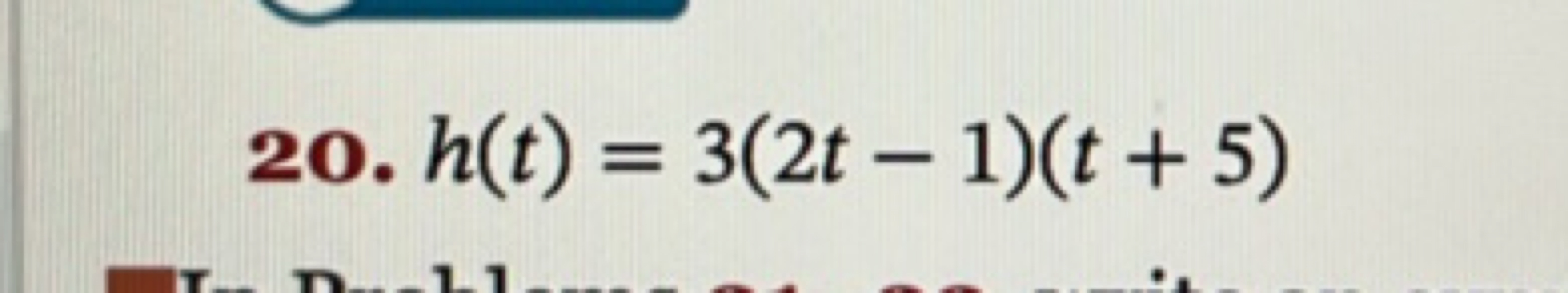 20. h(t)=3(2t−1)(t+5)