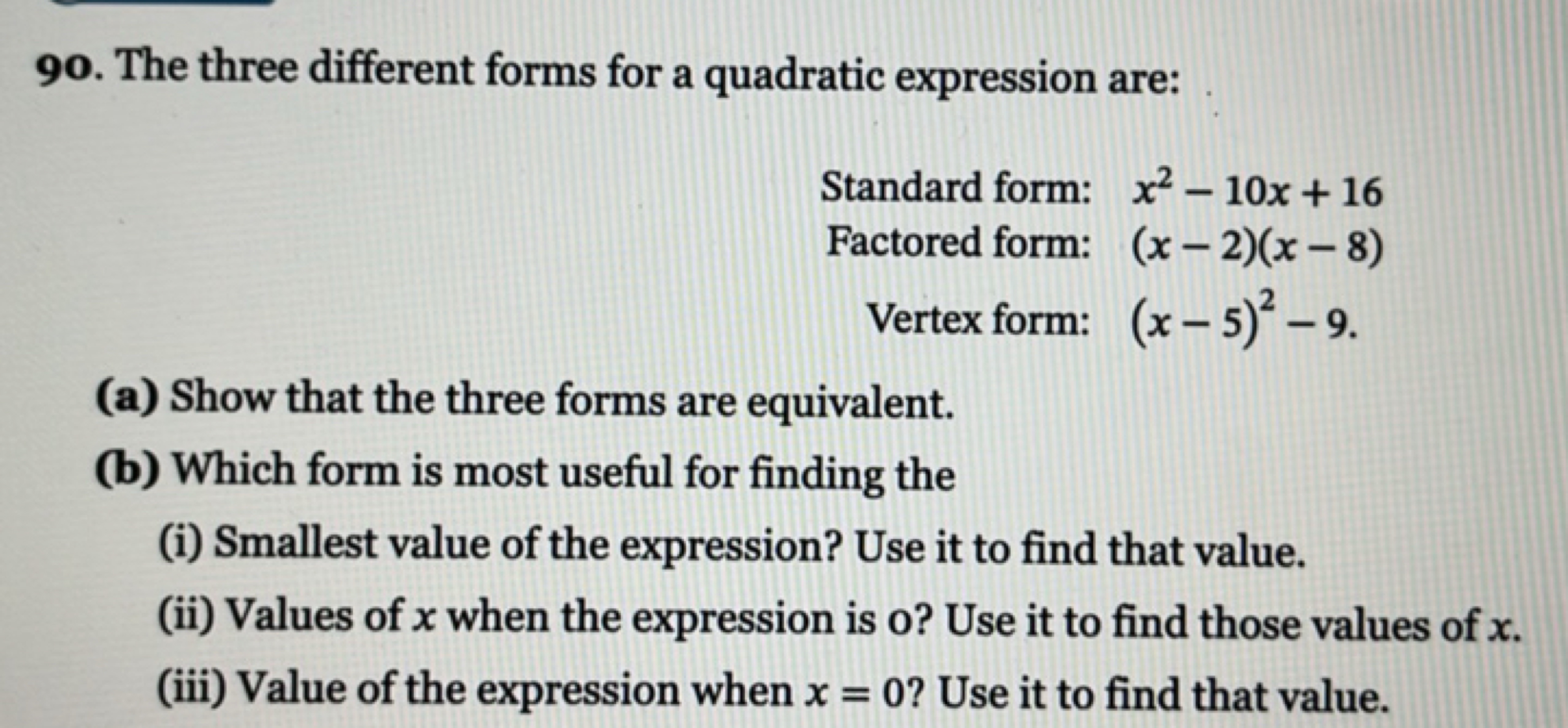 90. The three different forms for a quadratic expression are:

Standar