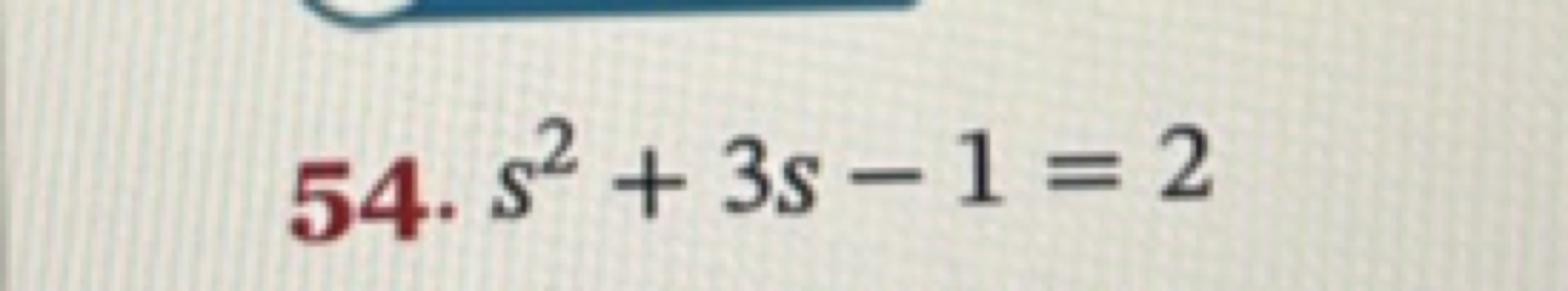 54. s2+3s−1=2