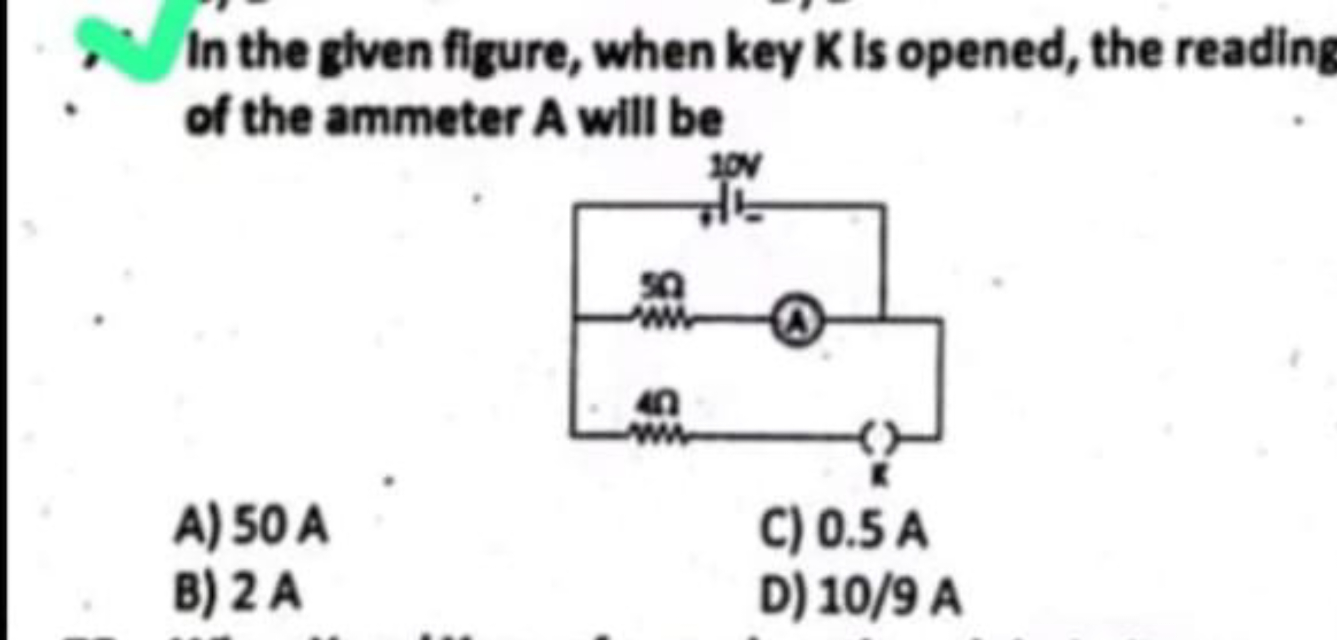 In the given figure, when key K is opened, the reading of the ammeter 