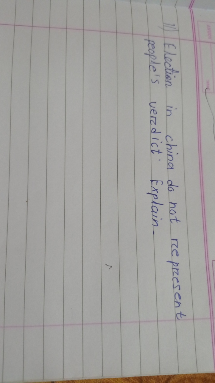 11) Election in china do not represent people's verdict. Explain.