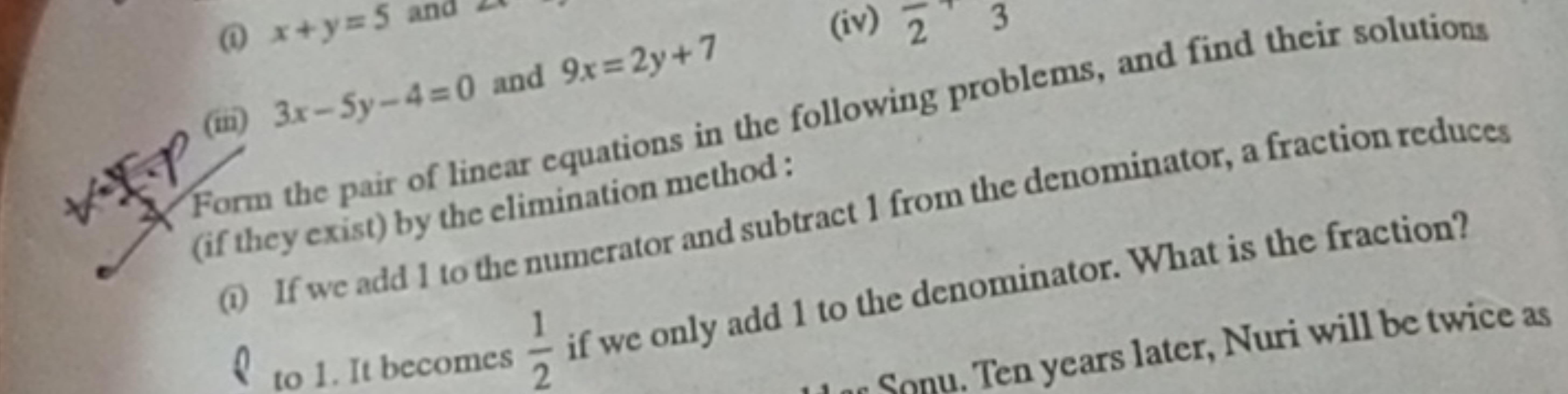 (ii) 3x−5y−4=0 and 9x=2y+7
(iv) 22​

Form the pair of linear equations