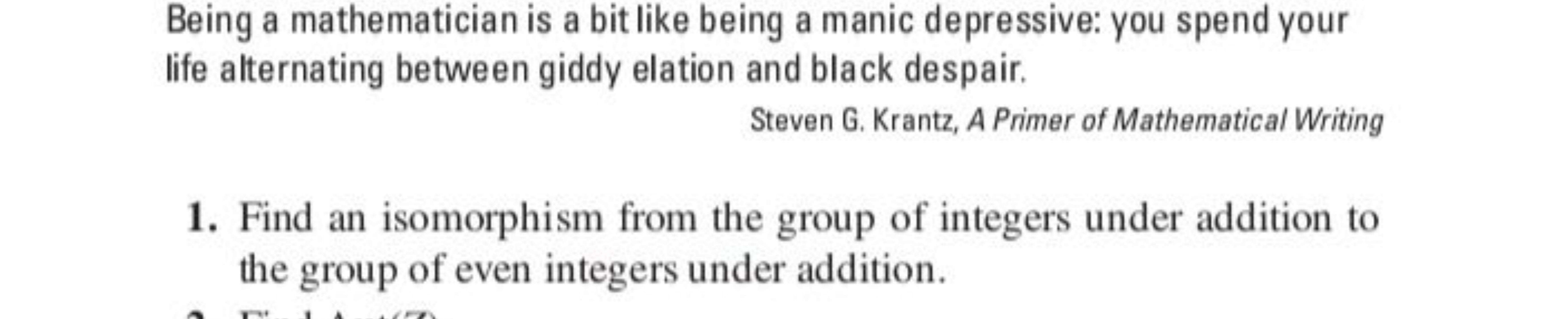 Being a mathematician is a bit like being a manic depressive: you spen