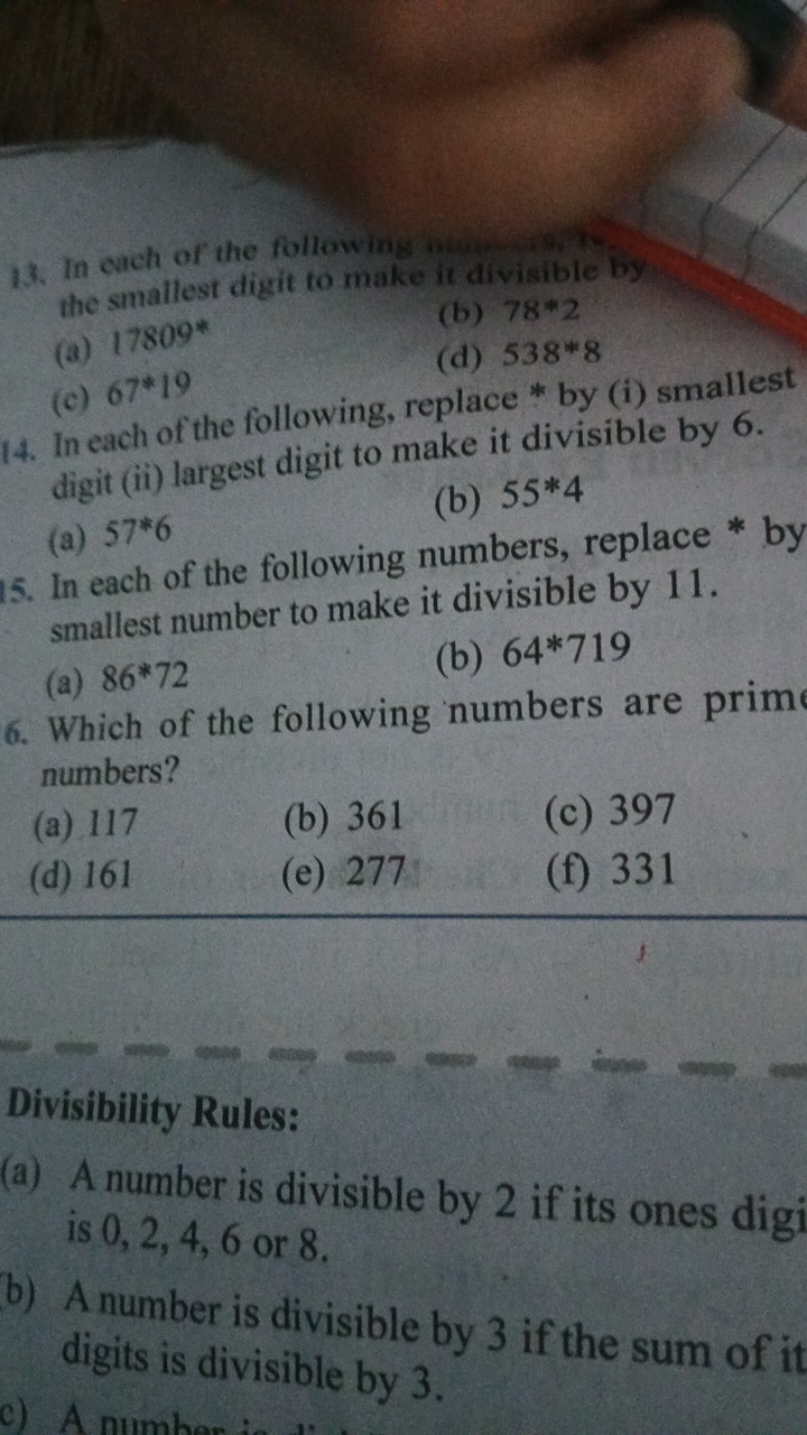 13. In each of the following the smallest digit to make it divinat 19
