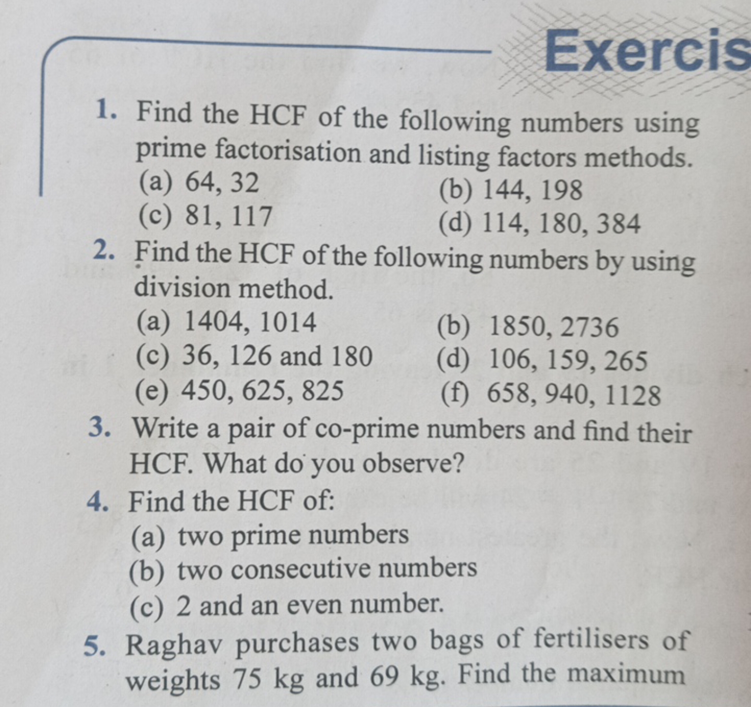 Exercis
1. Find the HCF of the following numbers using prime factorisa