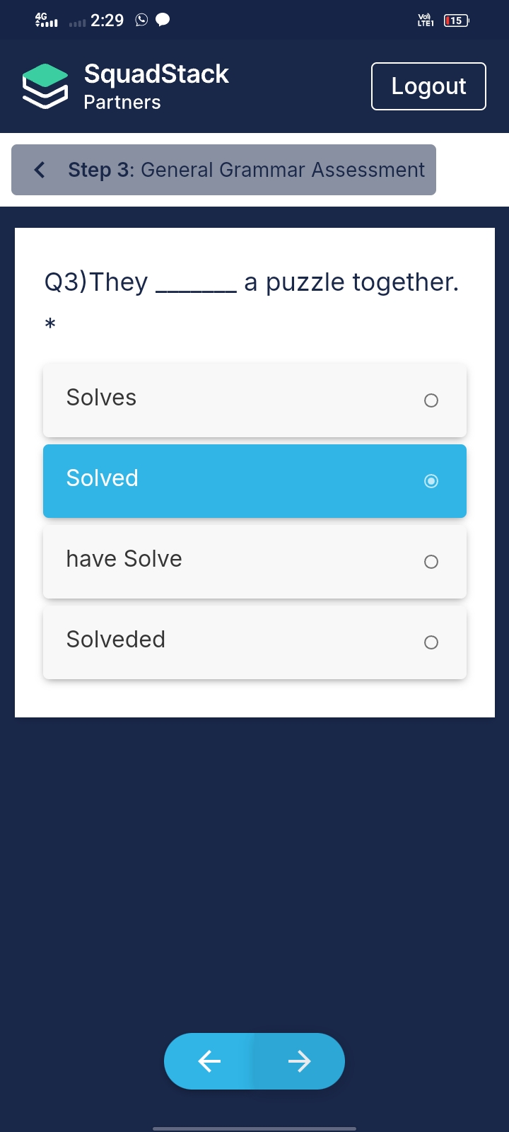 4:

SquadStack
Partners
Logout
Step 3: General Grammar Assessment

Q3)