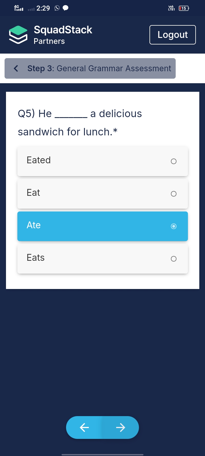 4:
SquadStack
Partners
Logout
Step 3: General Grammar Assessment

Q5) 