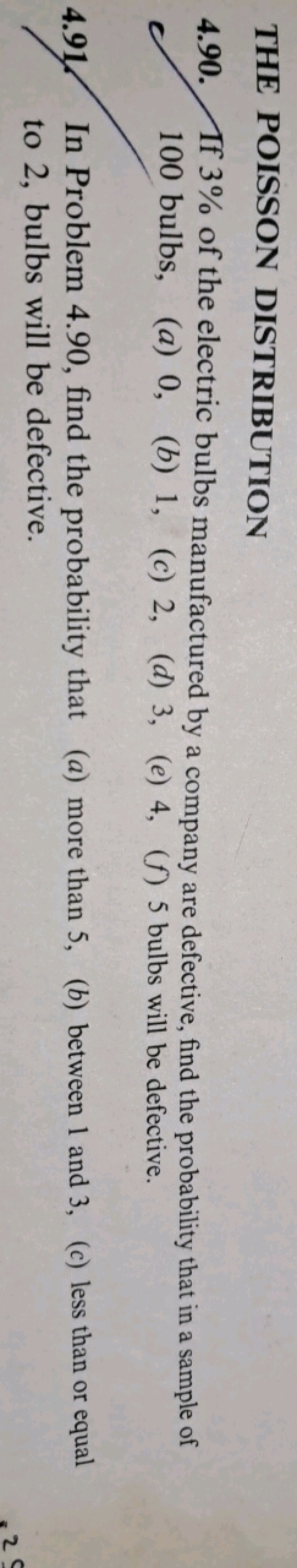 THE POISSON DISTRIBUTION
4.90. If 3% of the electric bulbs manufacture