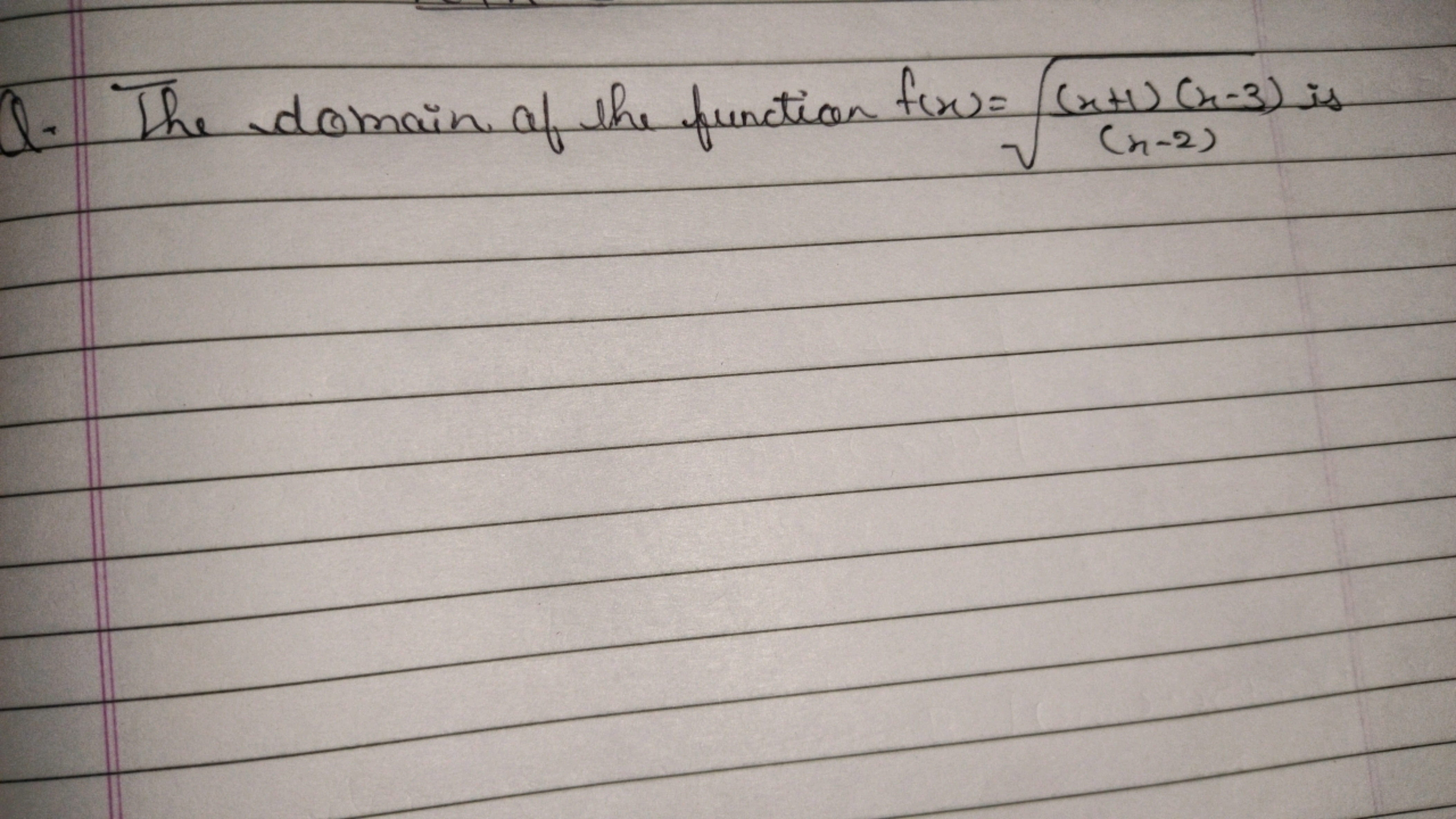 1. The domain of the function fix = ((x+1) (x-3) is
√ (n-2)