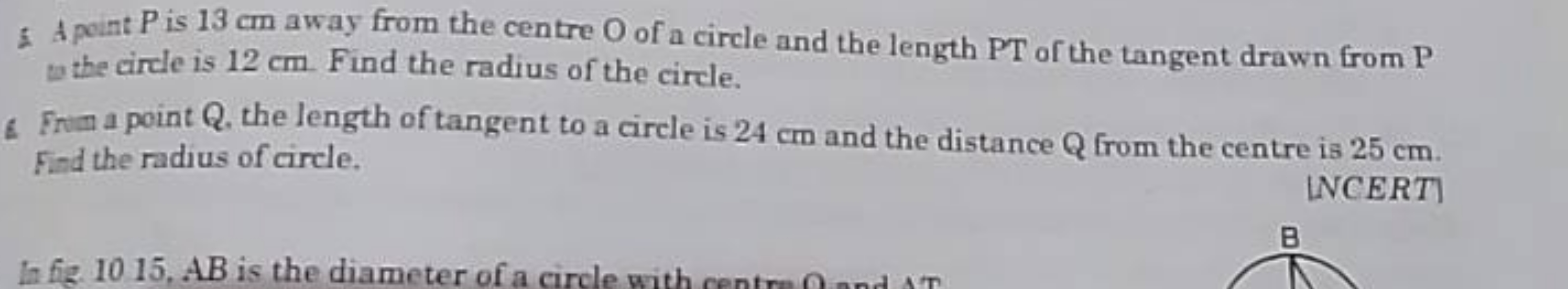 I. A point P is 13 cm away from the centre O of a circle and the lengt