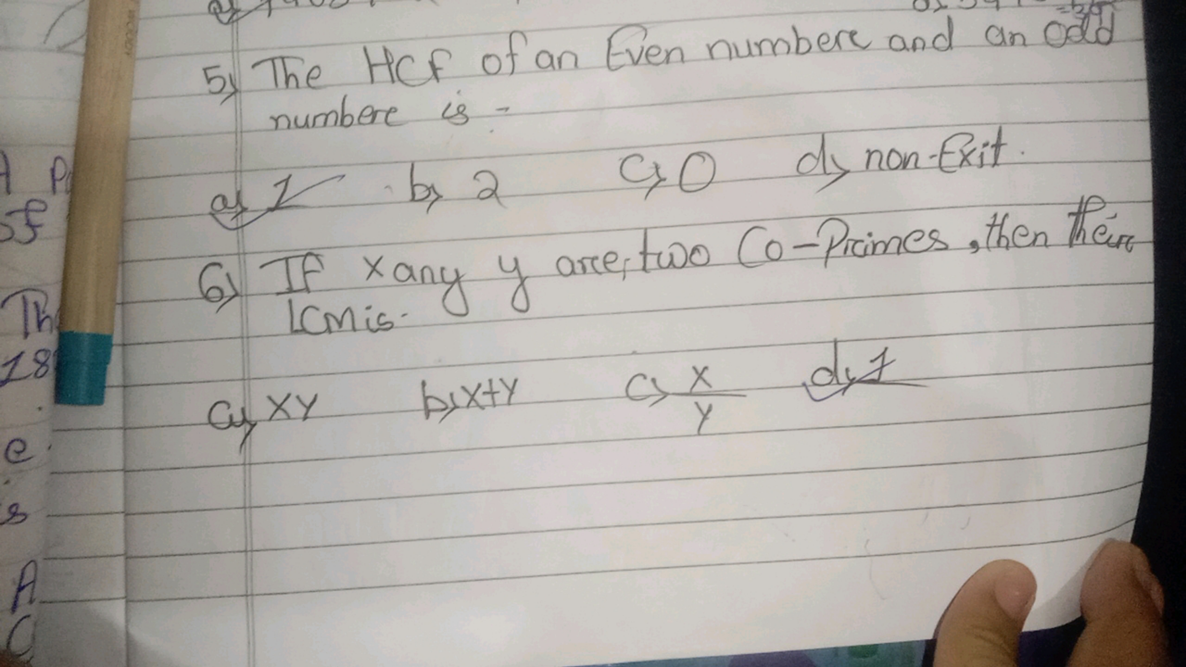 5. The HCF of an Even numbere and an odd numbere is -
as 1 by 2 c>0 dy