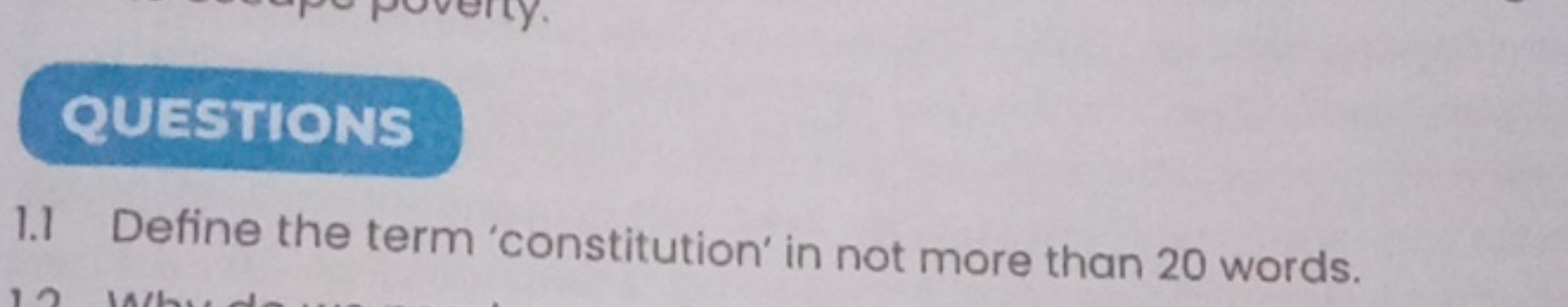 QUESTIONS
1.1 Define the term 'constitution' in not more than 20 words