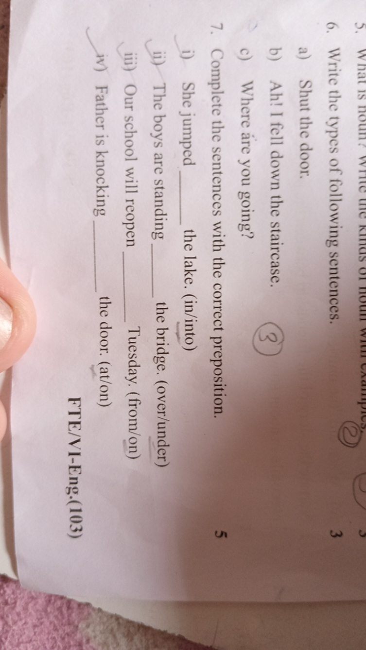 6. Write the types of following sentences.
a) Shut the door.
b) Ah! I 