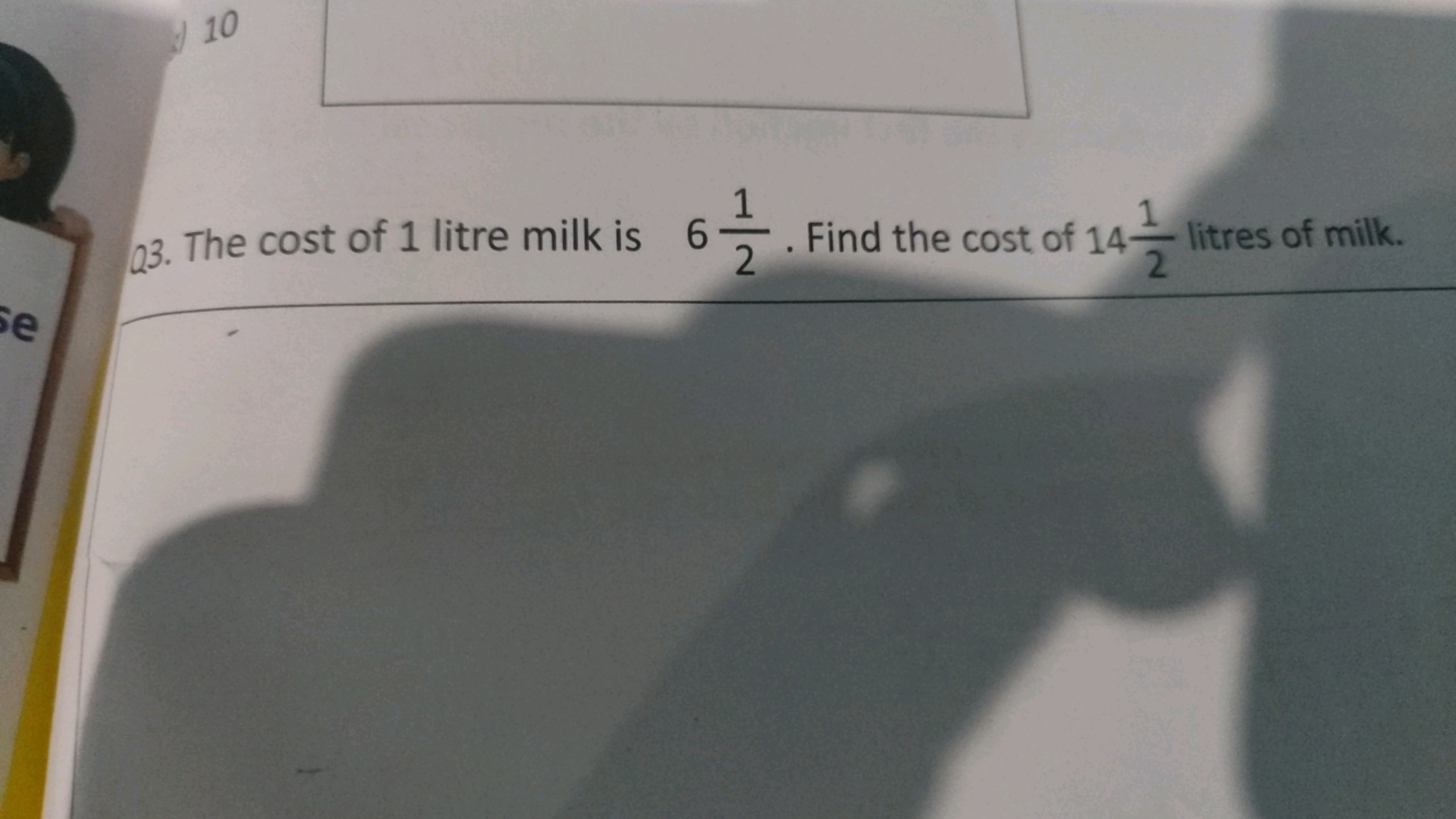 Q3. The cost of 1 litre milk is 621​. Find the cost of 1421​ litres of