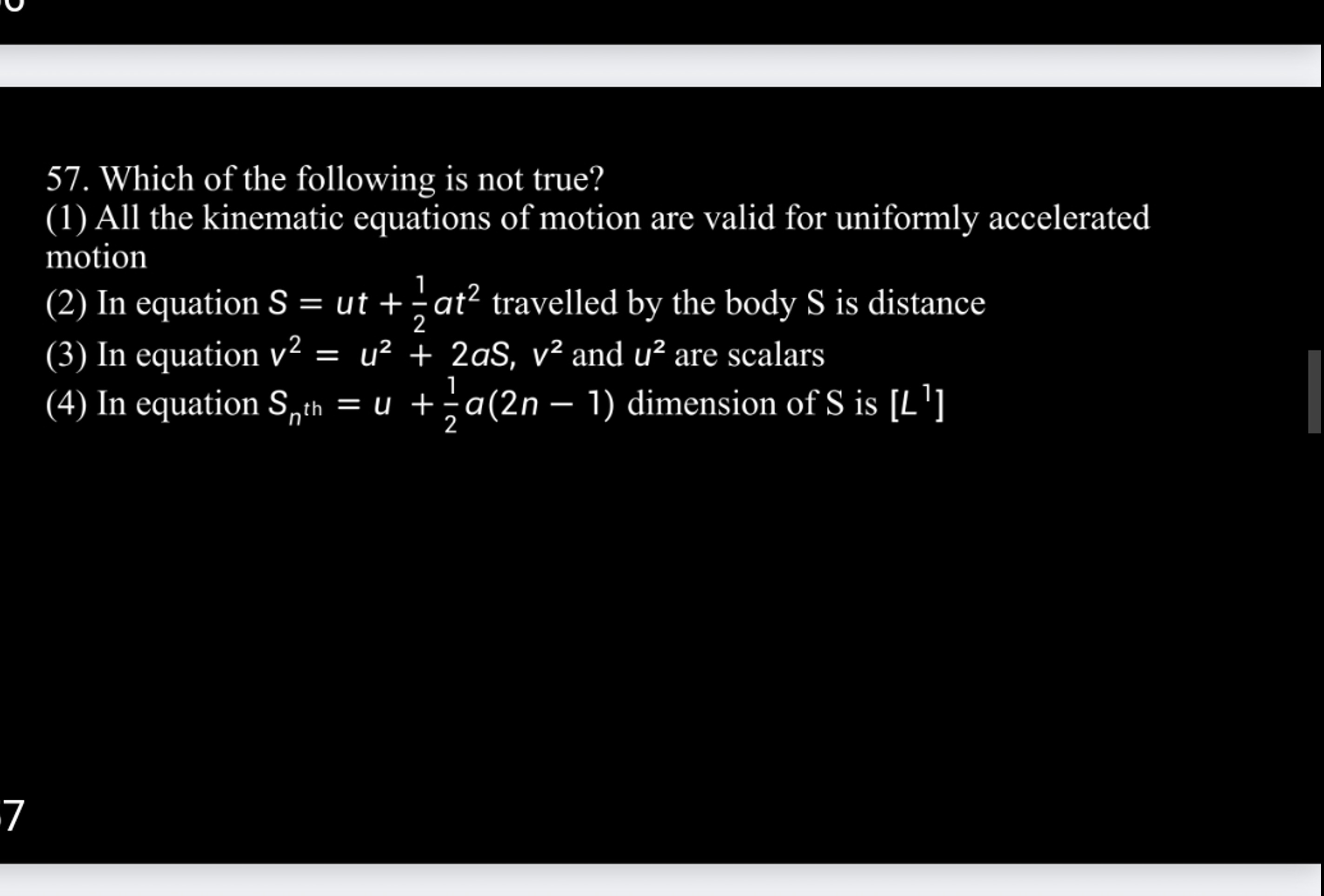 57. Which of the following is not true?
(1) All the kinematic equation