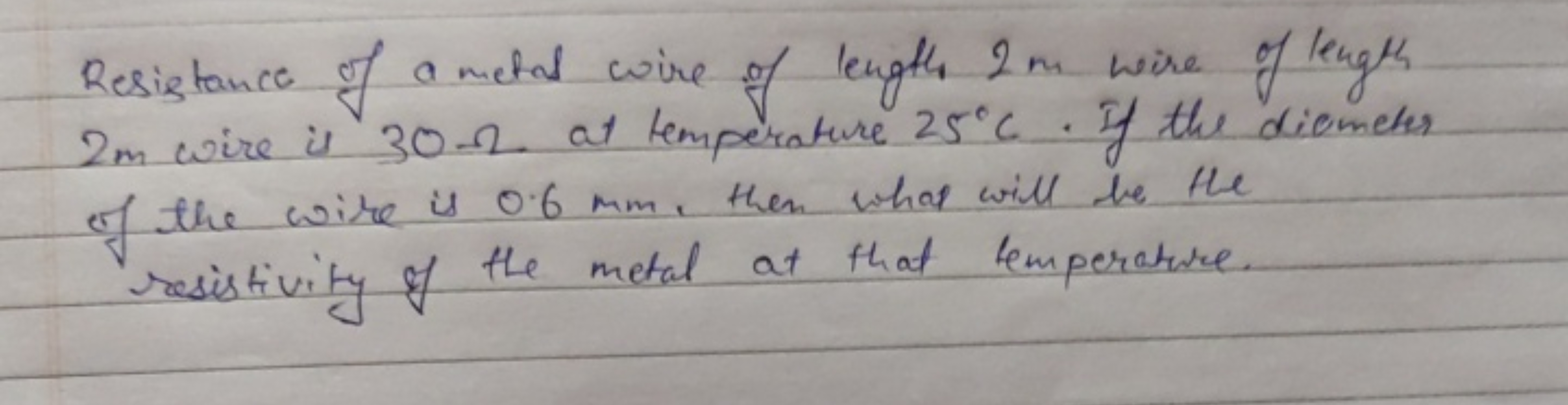 Resistance of a metal wire of length 2 m wire of length 2 m wire is 30