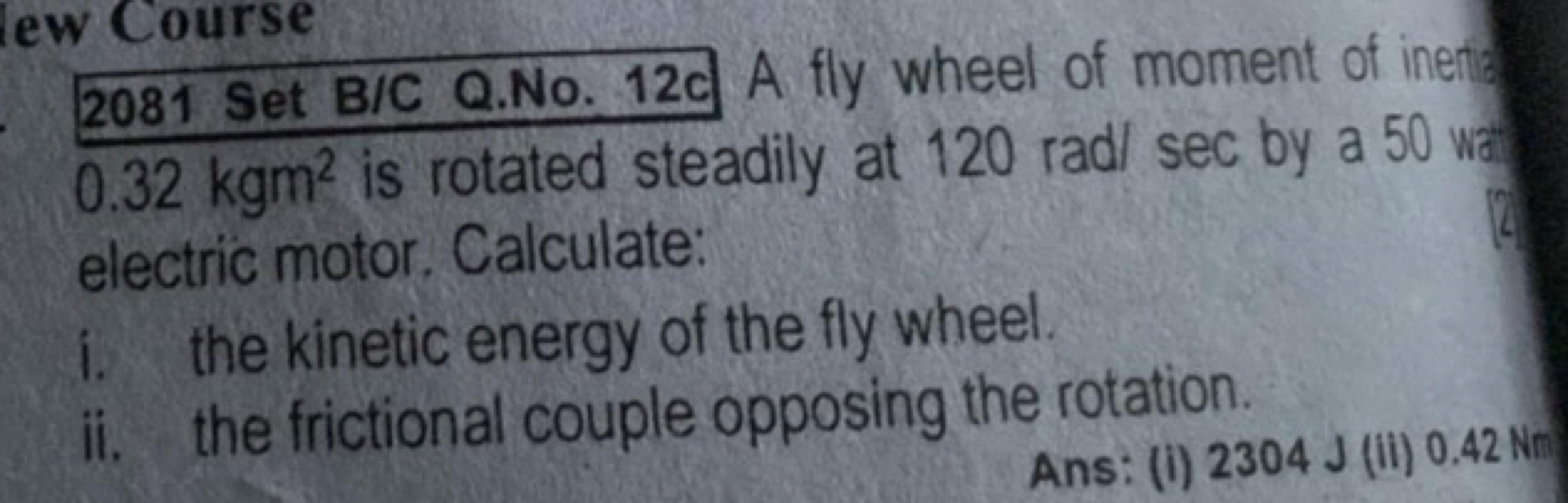 2081 Set B/C Q.No. 12 C A fly wheel of moment of inets 0.32kgm2 is rot