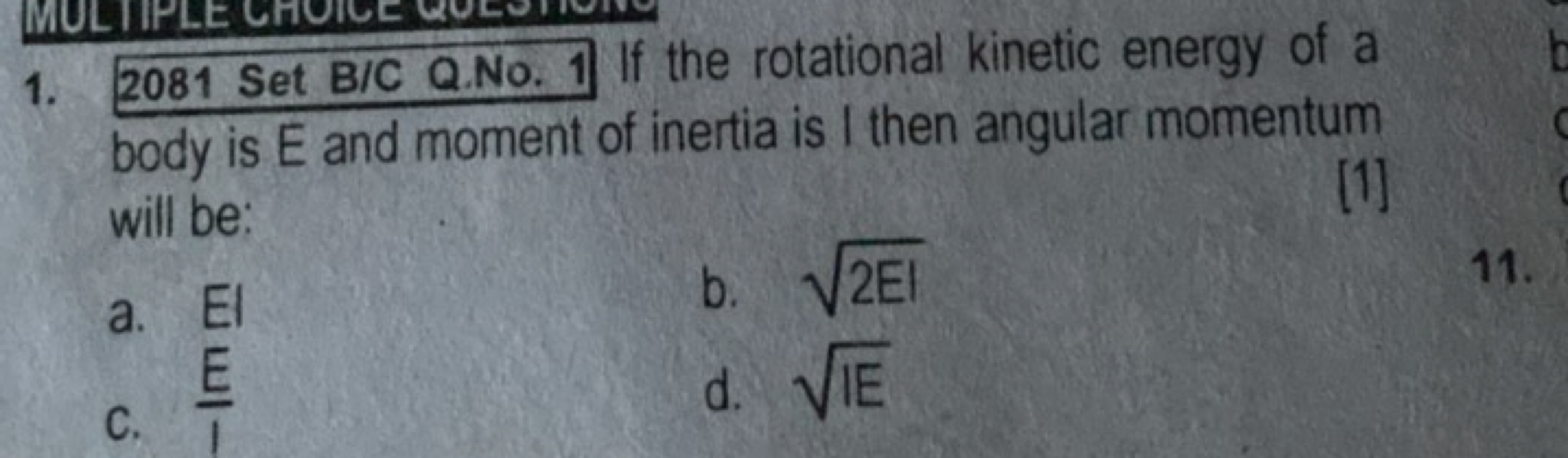 1. 2081 Set B/C Q.NO. 1 If the rotational kinetic energy of a body is 