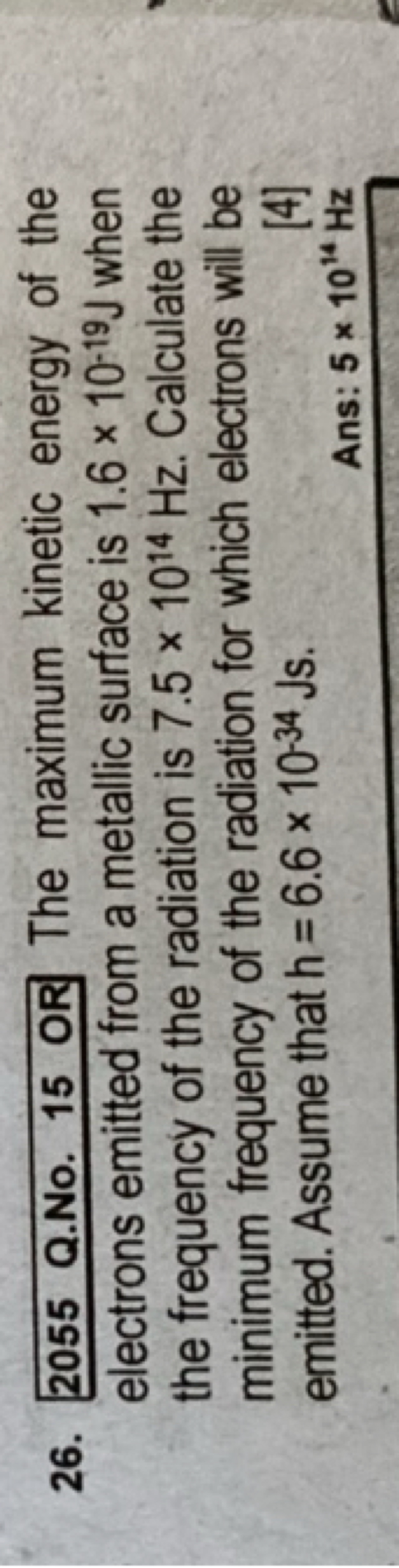 26. 2055 Q.No. 15 OR The maximum kinetic energy of the electrons emitt