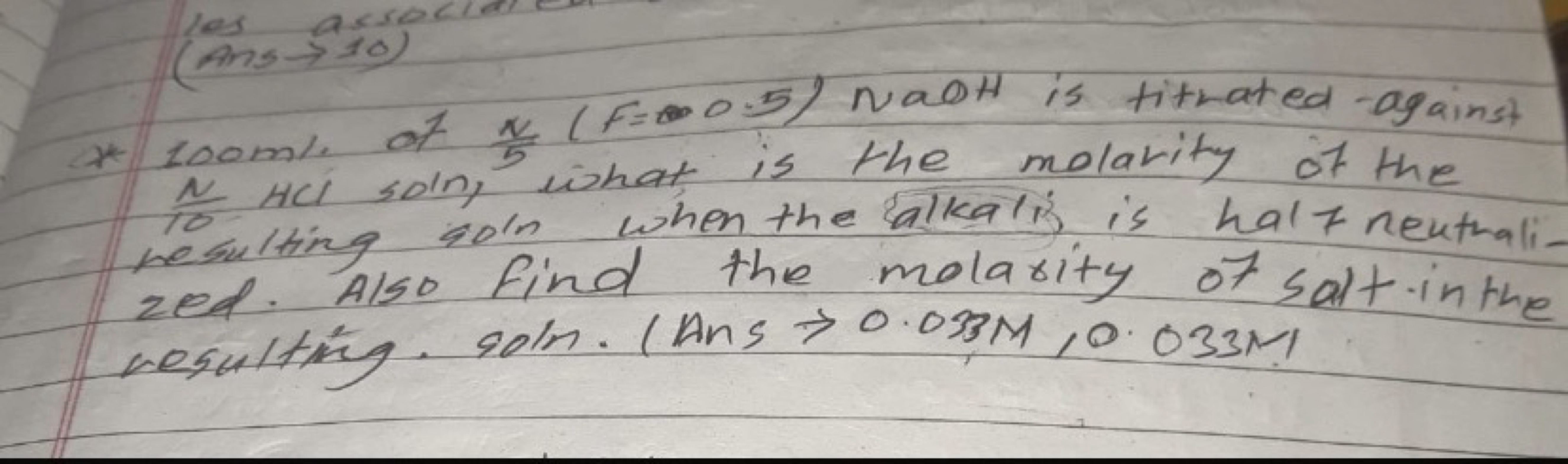 les a as o)
(Ans →10 )
* 100 ml of 5N​(F=0 5) NaOH is tithated-against