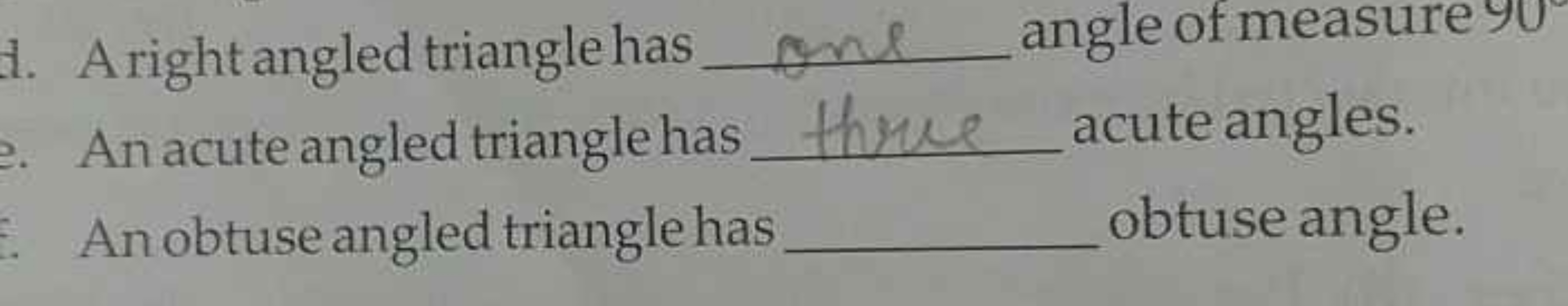 A. Aright angled triangle has  angle of measure 90
e. An acute angled 