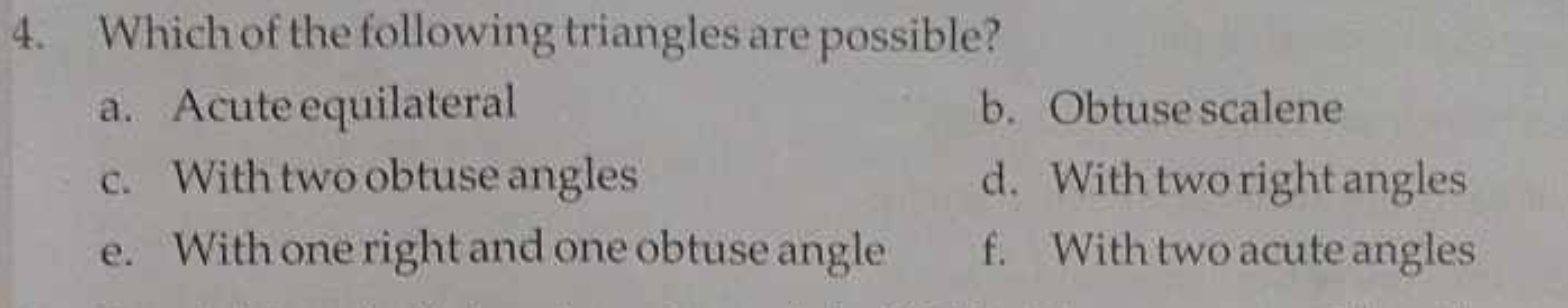 4. Which of the following triangles are possible?
a. Acute equilateral