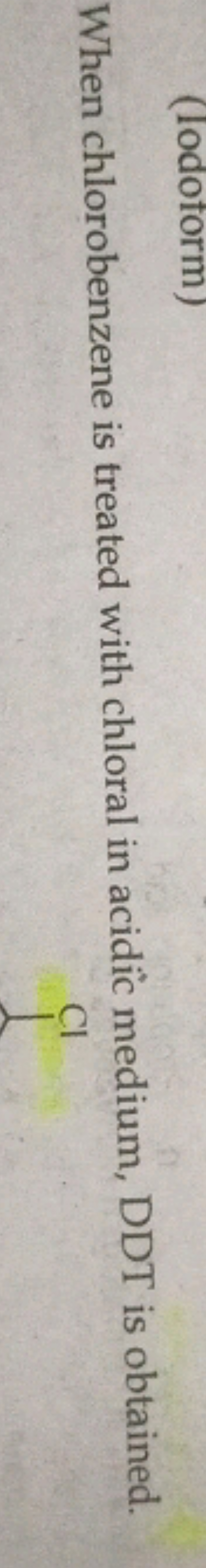 When chlorobenzene is treated with chloral in acidic medium, DDT is ob