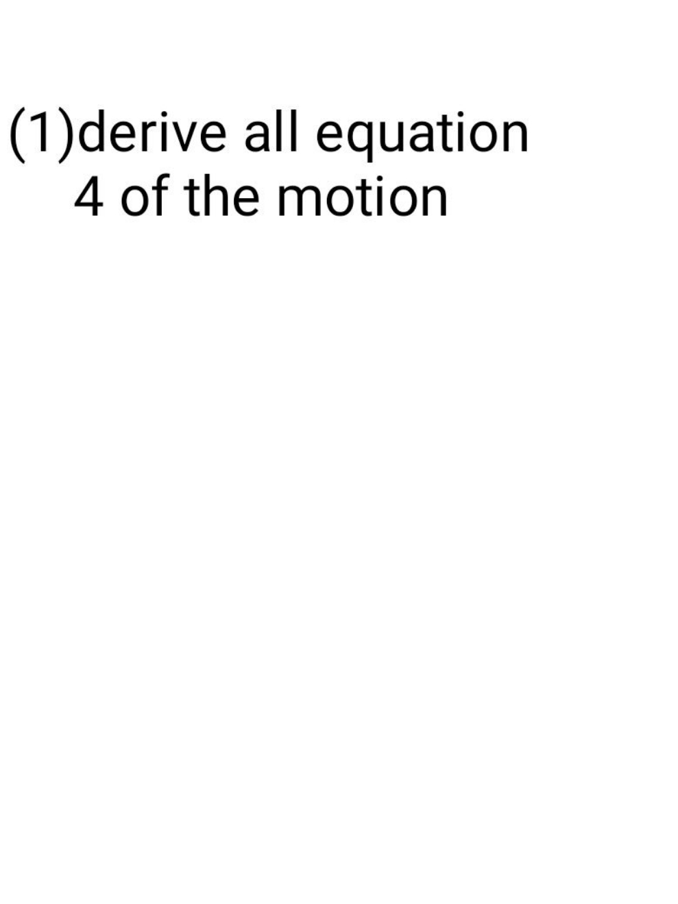 (1)derive all equation 4 of the motion