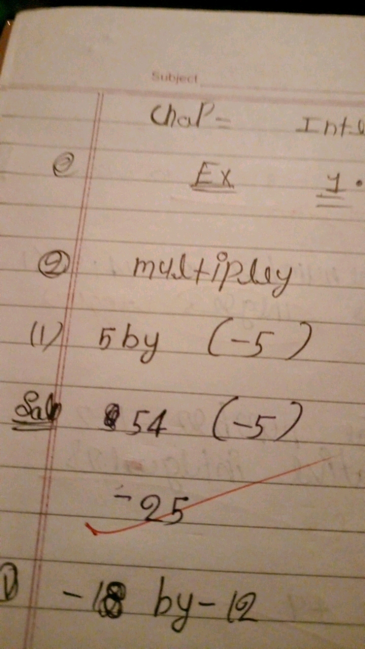 ChaP =
e
Ex
Into
(2) multipley
(1) 5 by (−5)

Sab 54(−5)
−25
1) - 18 b