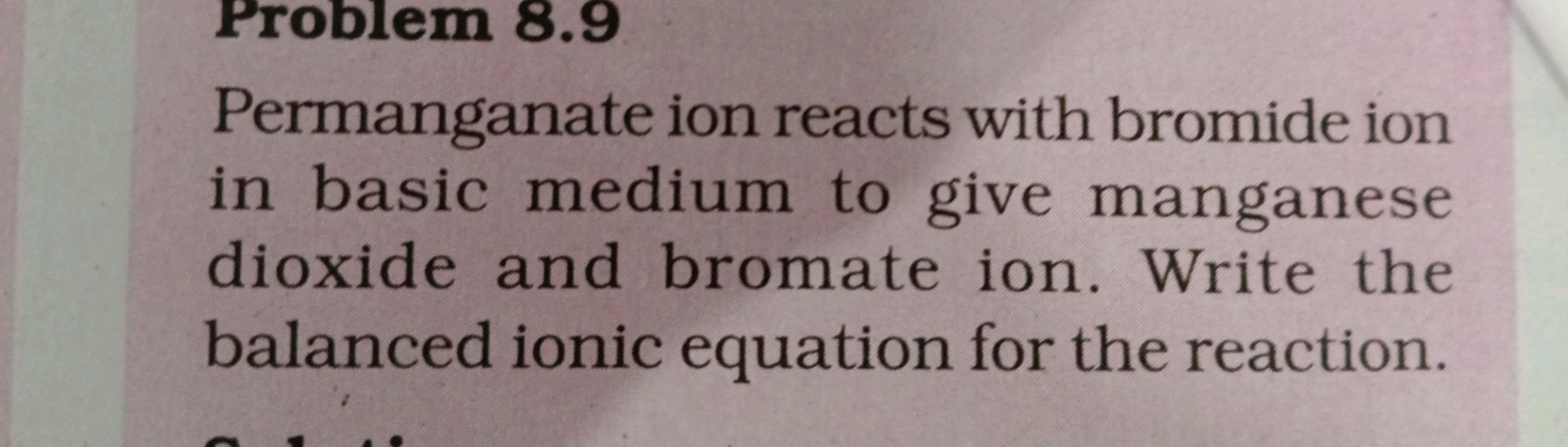 Permanganate ion reacts with bromide ion in basic medium to give manga