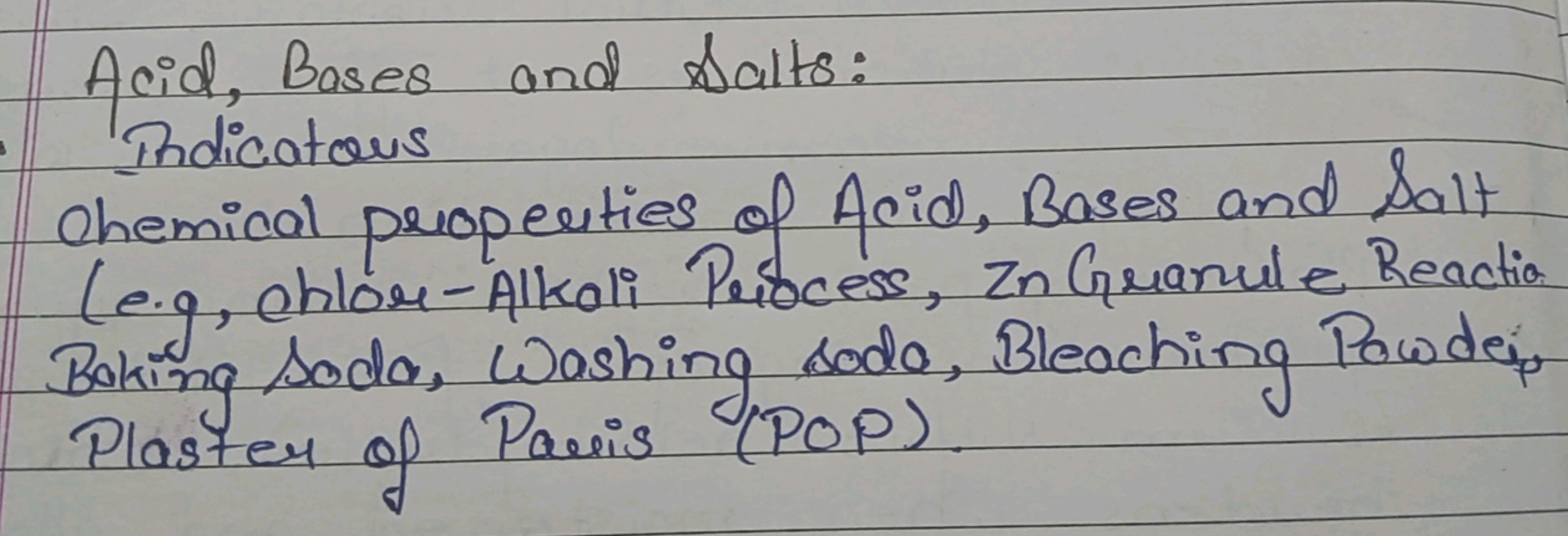 Acid, Bases and salts:
Indicators
Chemical properties of Acid, Bases a