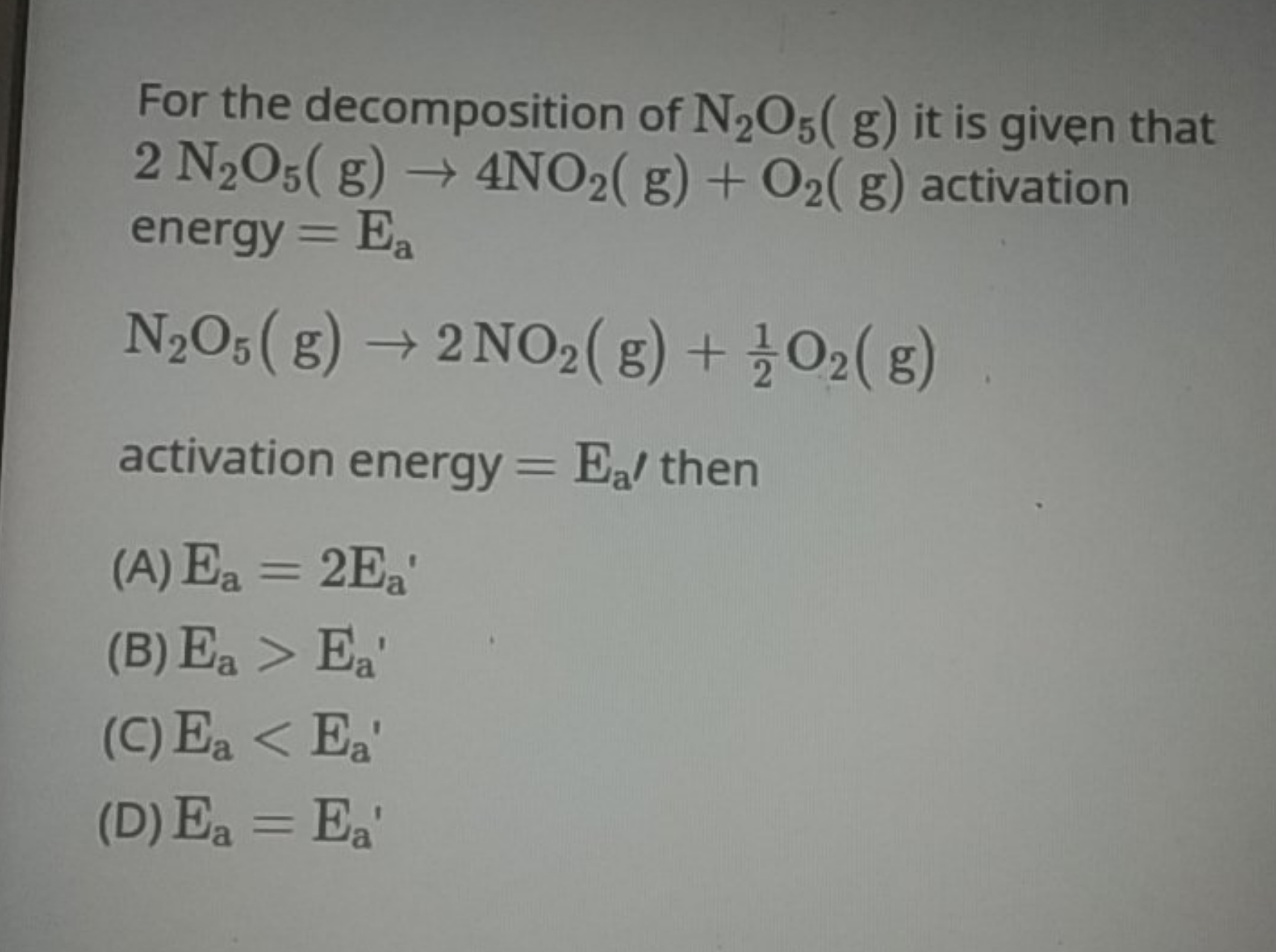 For the decomposition of N2​O5​( g) it is given that 2 N2​O5​( g)→4NO2