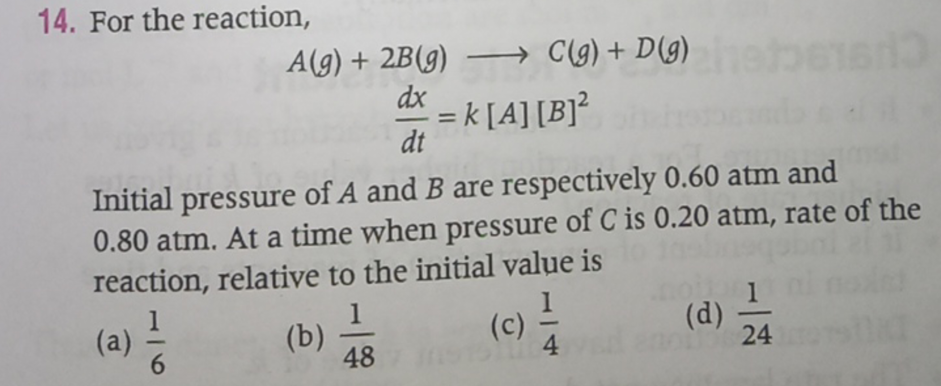 14. For the reaction,
\[
\begin{array} { c } 
A ( g ) + 2 B ( g ) \lon