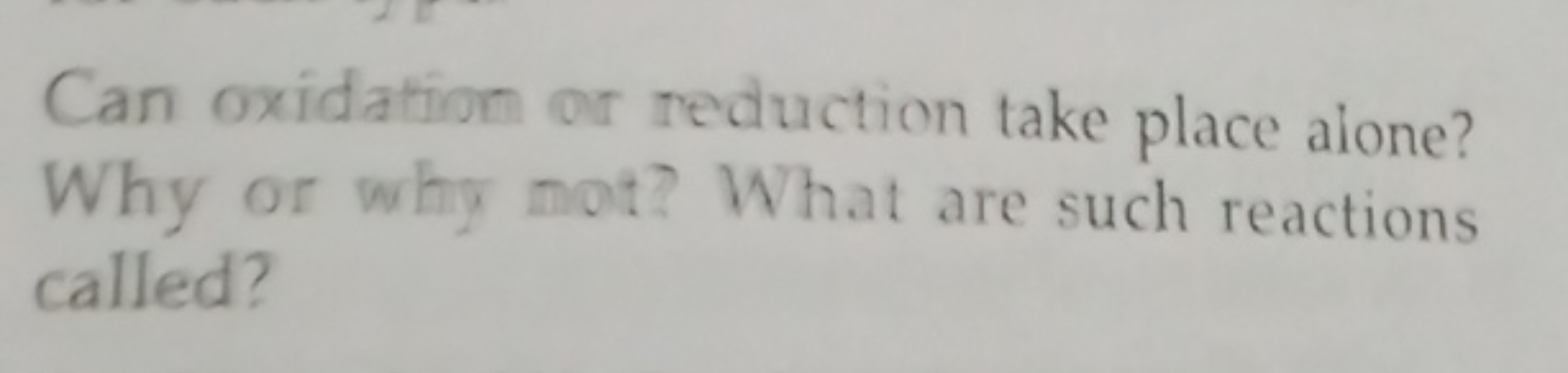 Can oxidation or reduction take place aione? Why or why not? What are 