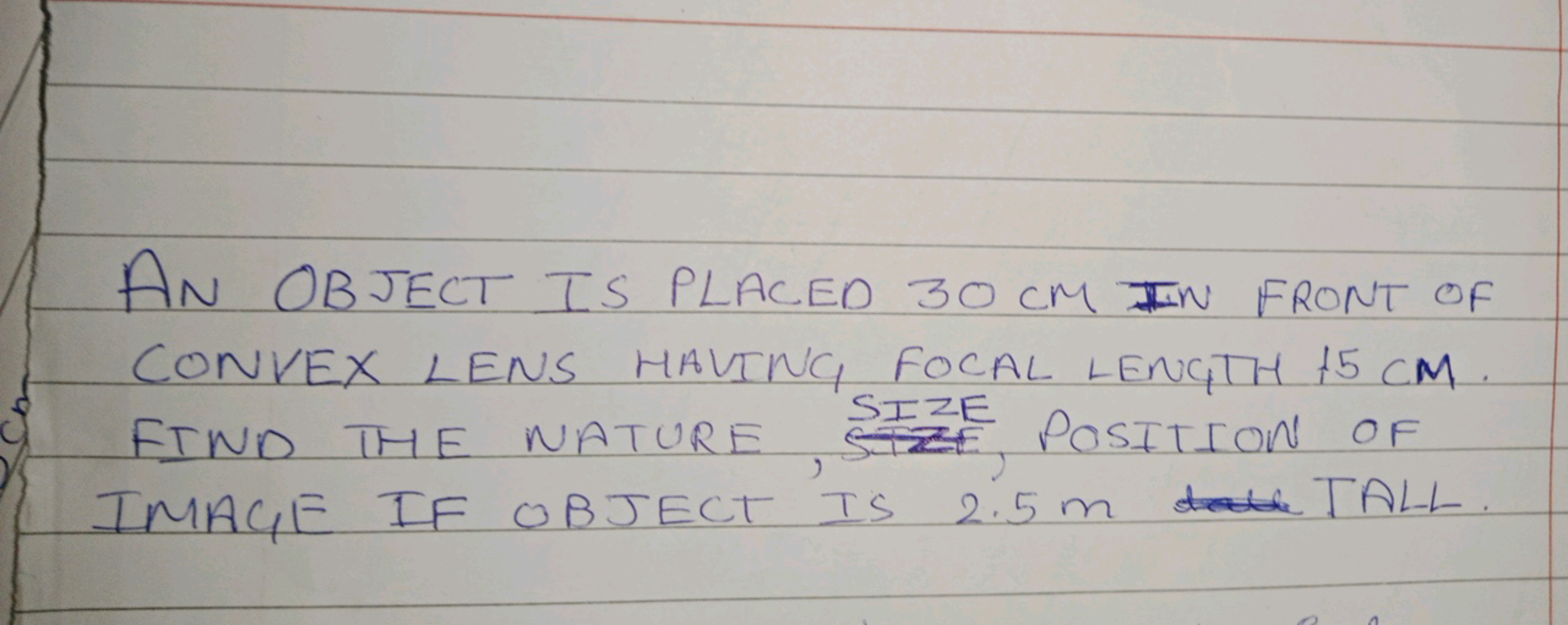 AN OBJECT IS PLACED 30 cM IN FRONT OF CONVEX LENS HAVING, FOCAL LENGTH