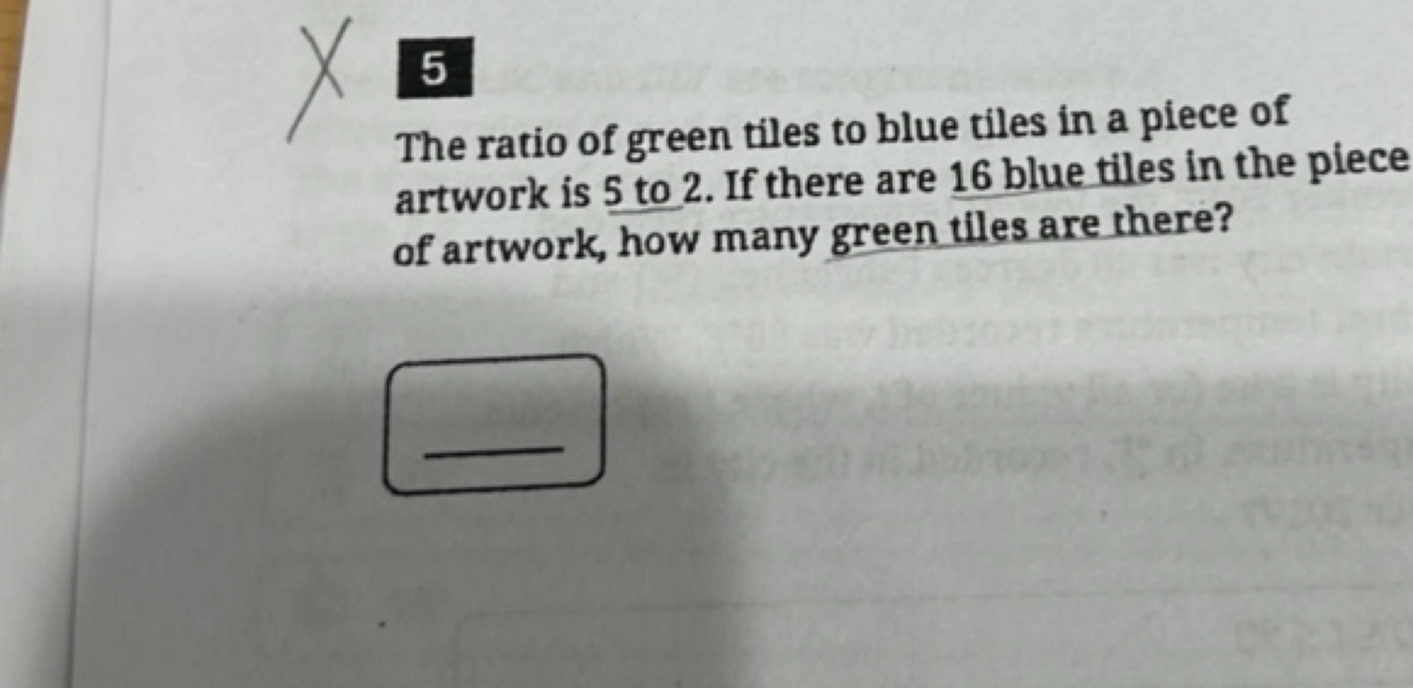 5
The ratio of green tiles to blue tiles in a piece of artwork is 5 to