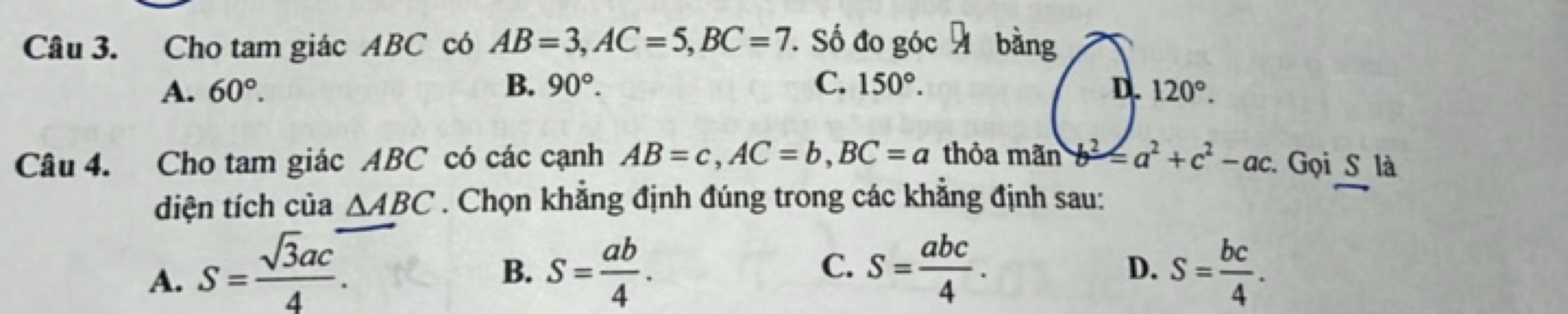 Câu 3. Cho tam giác ABC có AB=3,AC=5,BC=7. Số đo góc A bằng
A. 60∘.
B.