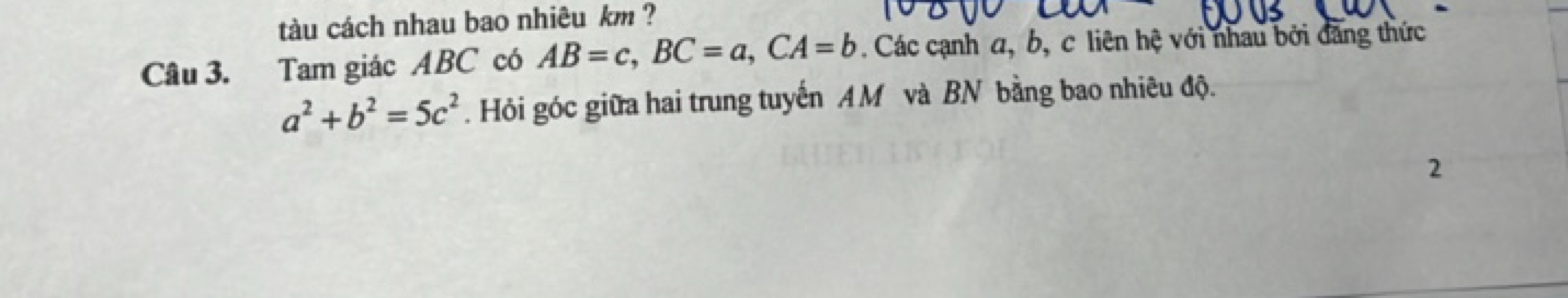 tàu cách nhau bao nhiêu km ?
Câu 3. Tam giác ABC có AB=c,BC=a,CA=b. Cá