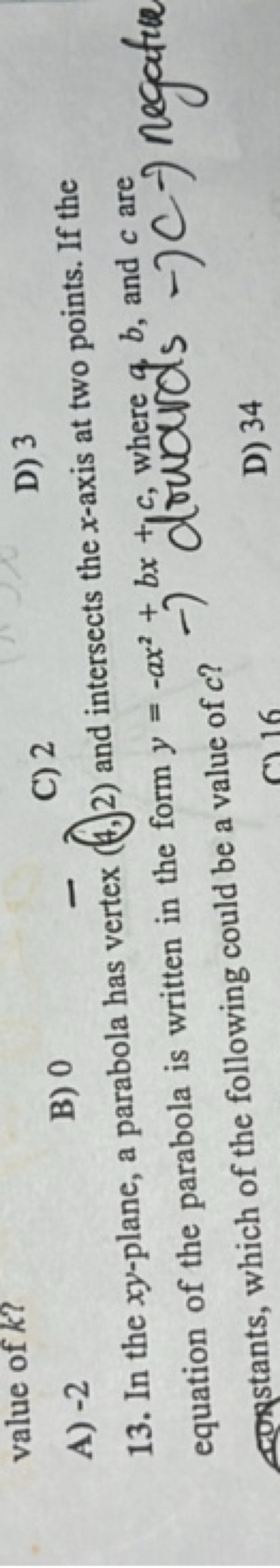 value of k ?
А) - 2
B) 0
C) 2
D) 3
13. In the xy-plane, a parabola has