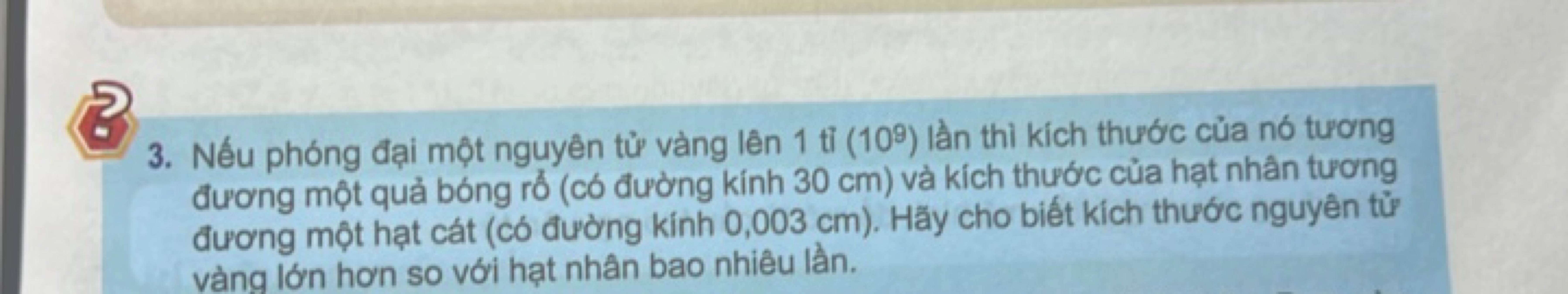 3. Nếu phóng đại một nguyên tử vàng lên 1 tỉ (109) lần thi kich thước 