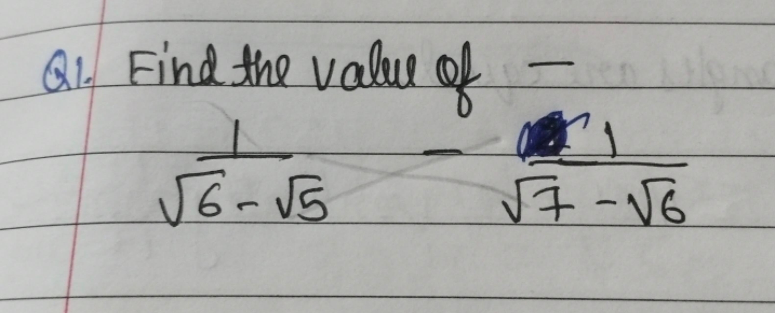 Q1. Find the value of
6​−5​1​−7​−6​1​