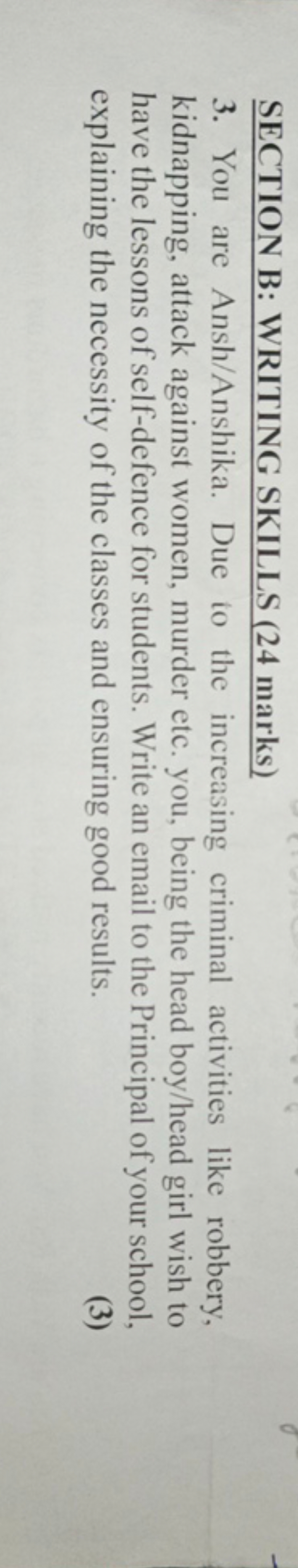 SECTION B: WRITING SKILLS ( 24 marks)
3. You are Ansh/Anshika. Due to 