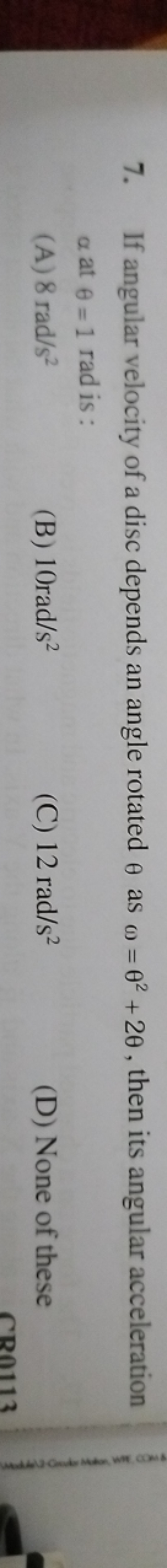 7. If angular velocity of a disc depends an angle rotated θ as ω=θ2+2θ