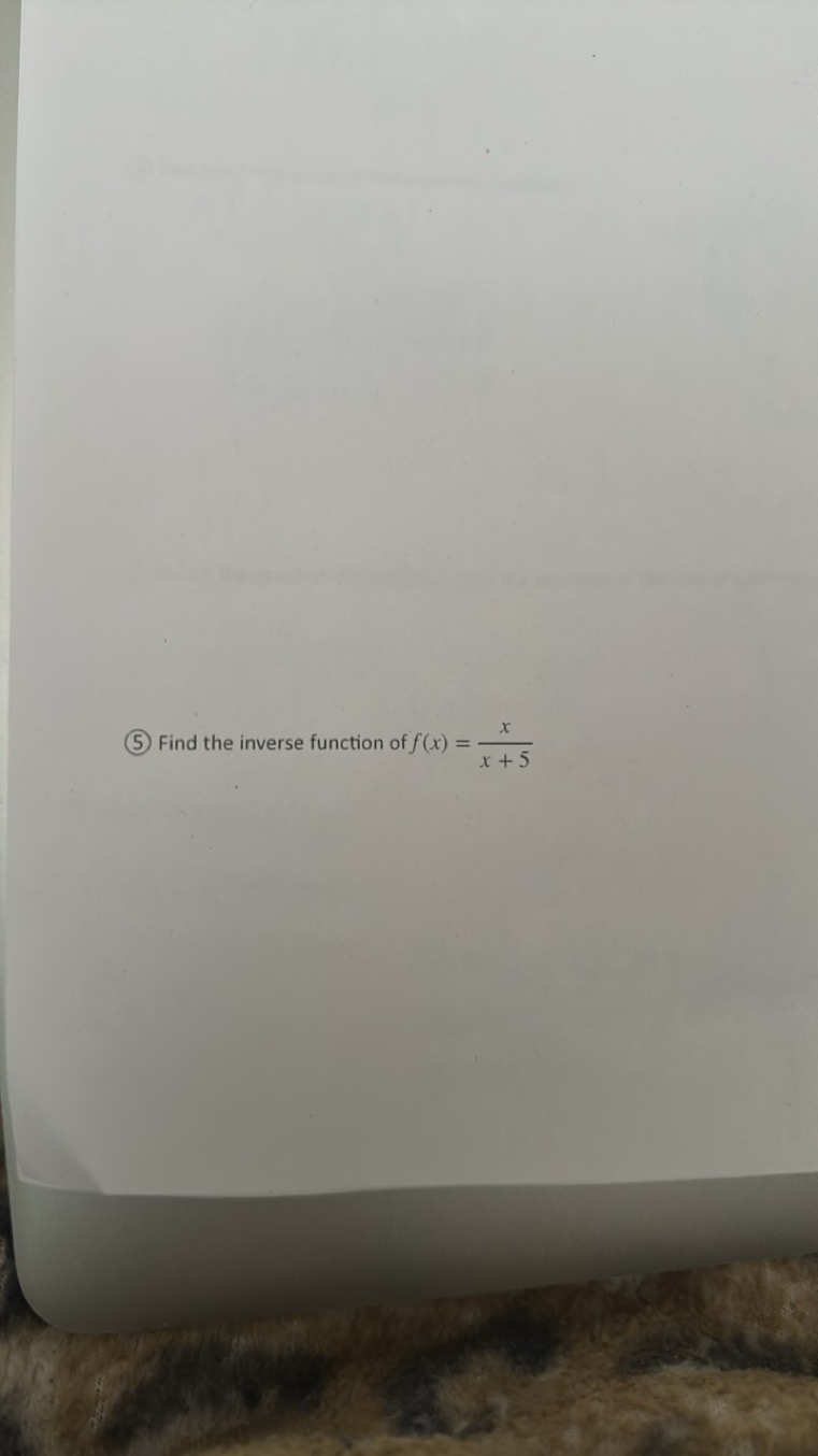 (5) Find the inverse function of f(x)=x+5x​