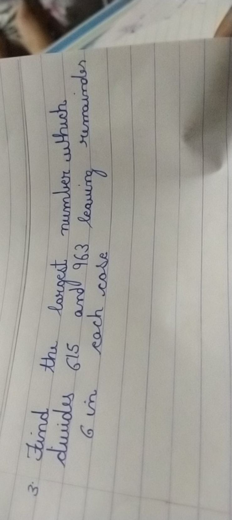 3. Find the largest number which divides 615 and 963 number which 6 in