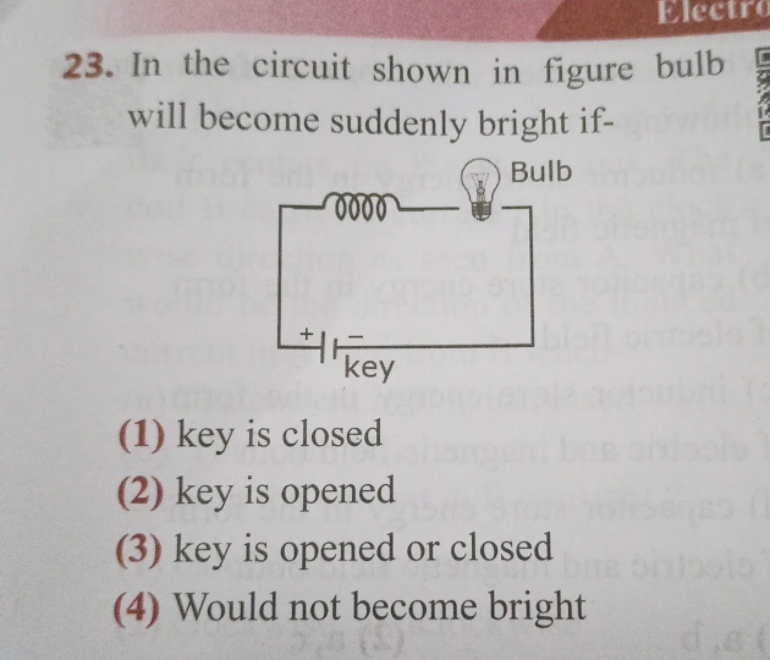 23. In the circuit shown in figure bulb will become suddenly bright if